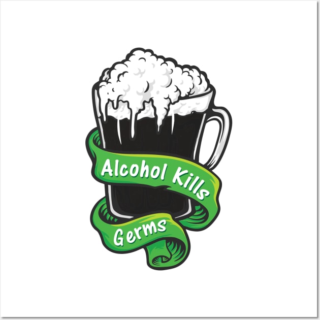 Alcohol Kills Germs St Patricks Day Wall Art by Live Together